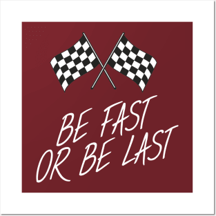 Be fast or be last Posters and Art